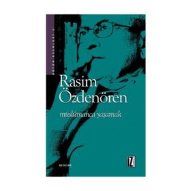 MÜSLÜMANCA YAŞAMAK - RASIM ÖZDENÖREN