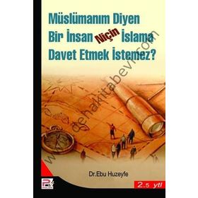 MÜSLÜMANIM DIYEN BIR İNSAN NİÇİN İSLAMA DAVET ETMEK İSTEMEZ? - EBU HUZEYFE İBRAHİM B. MUHAMMED
