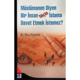 MÜSLÜMANIM DIYEN BIR İNSAN NİÇİN İSLAMA DAVET ETMEK İSTEMEZ? - EBU HUZEYFE İBRAHİM B. MUHAMMED