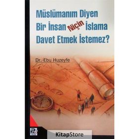 MÜSLÜMANIM DIYEN BIR İNSAN NİÇİN İSLAMA DAVET ETMEK İSTEMEZ? - EBU HUZEYFE İBRAHİM B. MUHAMMED