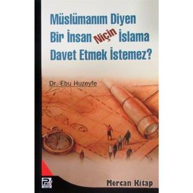 MÜSLÜMANIM DIYEN BIR İNSAN NİÇİN İSLAMA DAVET ETMEK İSTEMEZ? - EBU HUZEYFE İBRAHİM B. MUHAMMED