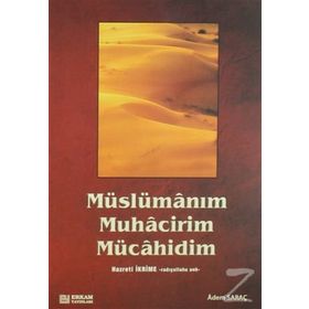 Müslümanım Muhacirim Mücahidim - Adem Saraç