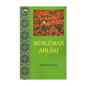 Müslümanın Ahlakı - Muhammed Gazali