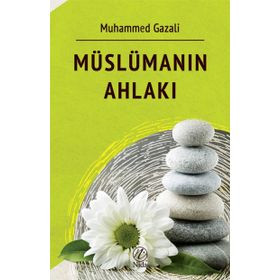 Müslümanın Ahlakı - Muhammed Gazali