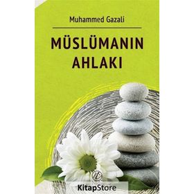 Müslümanın Ahlakı - Muhammed Gazali