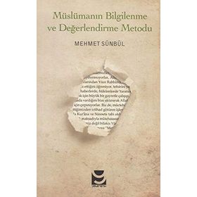Müslümanın Bilgilenme ve Değerlendirme Metodu / Mehmet Sünbül / Yedirenk Kitapları