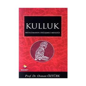 MÜSLÜMANIN DEĞİŞMEZ MESLEĞİ KULLUK - OSMAN ÖZTÜRK