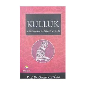 MÜSLÜMANIN DEĞİŞMEZ MESLEĞİ KULLUK - OSMAN ÖZTÜRK