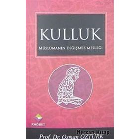 MÜSLÜMANIN DEĞİŞMEZ MESLEĞİ KULLUK - OSMAN ÖZTÜRK
