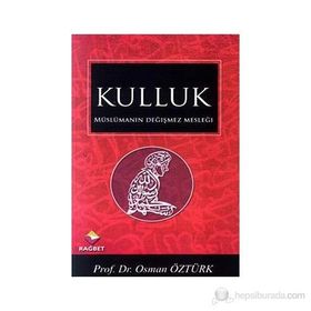 MÜSLÜMANIN DEĞİŞMEZ MESLEĞİ KULLUK - OSMAN ÖZTÜRK