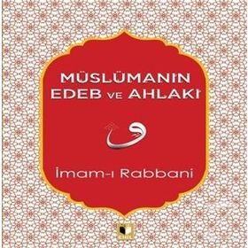 Müslümanın Edeb Ve Ahlakı - İmam-ı Rabbani