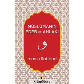 Müslümanın Edeb Ve Ahlakı - İmam-ı Rabbani