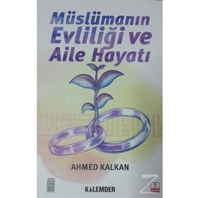MÜSLÜMANIN EVLİLİĞİ VE AILE HAYATI - AHMED KALKAN