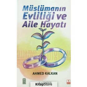 MÜSLÜMANIN EVLİLİĞİ VE AILE HAYATI - AHMED KALKAN