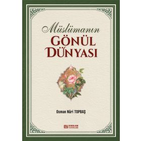 Müslümanın Gönül Dünyası - Osman Nuri Topbaş