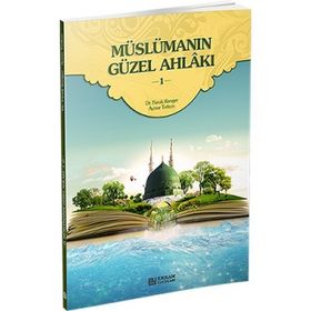Müslümanın Güzel Ahlakı - 1 - Kolektif