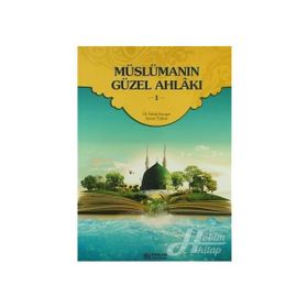Müslümanın Güzel Ahlakı - 1 - Kolektif
