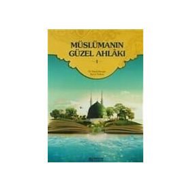 Müslümanın Güzel Ahlakı - 1 - Kolektif