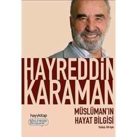 MÜSLÜMAN'IN HAYAT BILGISI - HAYREDDIN KARAMAN