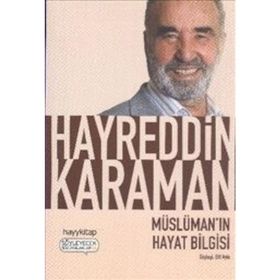 MÜSLÜMAN'IN HAYAT BILGISI - HAYREDDIN KARAMAN