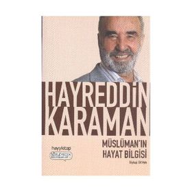 MÜSLÜMAN'IN HAYAT BILGISI - HAYREDDIN KARAMAN