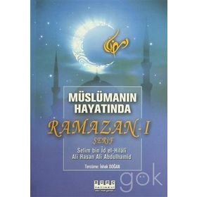 MÜSLÜMANIN HAYATINDA RAMAZAN-I ŞERIF - SELIM BIN İD EL-HILALI;ALI HASAN ALI ABDULHAMID
