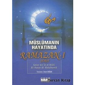 MÜSLÜMANIN HAYATINDA RAMAZAN-I ŞERIF - SELIM BIN İD EL-HILALI;ALI HASAN ALI ABDULHAMID