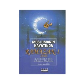 MÜSLÜMANIN HAYATINDA RAMAZAN-I ŞERIF - SELIM BIN İD EL-HILALI;ALI HASAN ALI ABDULHAMID