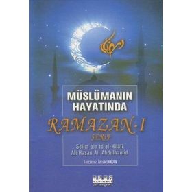 MÜSLÜMANIN HAYATINDA RAMAZAN-I ŞERIF - SELIM BIN İD EL-HILALI;ALI HASAN ALI ABDULHAMID