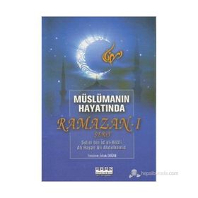 MÜSLÜMANIN HAYATINDA RAMAZAN-I ŞERIF - SELIM BIN İD EL-HILALI;ALI HASAN ALI ABDULHAMID