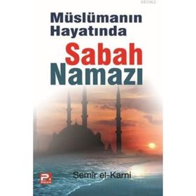 MÜSLÜMANIN HAYATINDA SABAH NAMAZI - SEMIR EL-KARNI