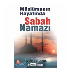 MÜSLÜMANIN HAYATINDA SABAH NAMAZI - SEMIR EL-KARNI