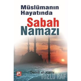 MÜSLÜMANIN HAYATINDA SABAH NAMAZI - SEMIR EL-KARNI