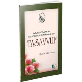 Müslümanın Kendisiyle İmtihanında Tasavvuf - Osman Nuri Topbaş
