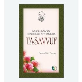 Müslümanın Kendisiyle İmtihanında Tasavvuf - Osman Nuri Topbaş