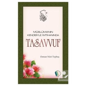 Müslümanın Kendisiyle İmtihanında Tasavvuf - Osman Nuri Topbaş