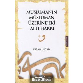 Müslümanın Müslüman Üzerindeki Altı Hakkı / Ersan Urcan