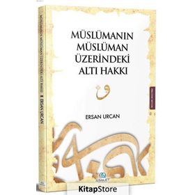 Müslümanın Müslüman Üzerindeki Altı Hakkı / Ersan Urcan