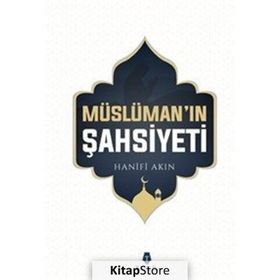 Müslüman'ın Şahsiyeti - Hanifi Akın