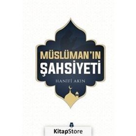 Müslüman'ın Şahsiyeti - Hanifi Akın