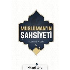 Müslüman'ın Şahsiyeti - Hanifi Akın
