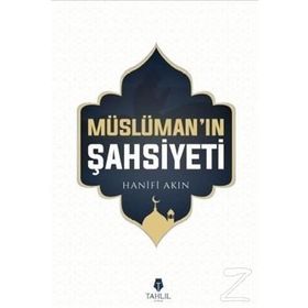 Müslüman'ın Şahsiyeti - Hanifi Akın