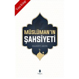 Müslüman'ın Şahsiyeti - Hanifi Akın