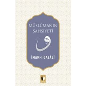 Müslümanın Şahsiyeti - İmam-ı Gazali