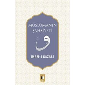 Müslümanın Şahsiyeti - İmam-ı Gazali