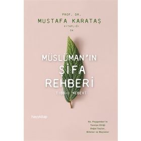 Müslümanin Şifa Rehberi-Tibb-ı Nebevi - Mustafa Karataş
