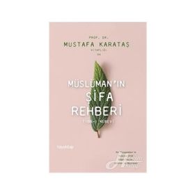 Müslümanin Şifa Rehberi-Tibb-ı Nebevi - Mustafa Karataş
