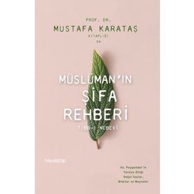 Müslümanin Şifa Rehberi-Tibb-ı Nebevi - Mustafa Karataş
