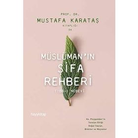 Müslümanin Şifa Rehberi-Tibb-ı Nebevi - Mustafa Karataş