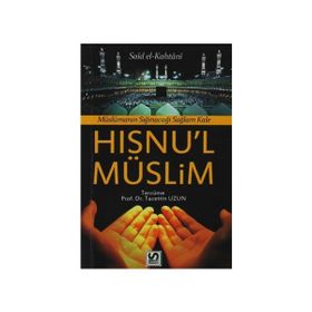MÜSLÜMANIN SIĞINACAĞI SAĞLAM KALE - DUA VE ZIKIRLER - HISNU'L-MÜSLIM - SAID B. ALI EL-KAHTANI